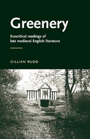 Greenery: Ecocritical readings of late medieval English literature