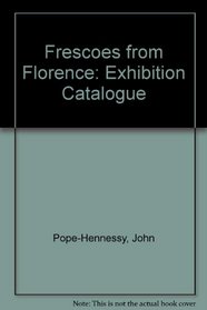 FRESCOES FROM FLORENCE: EXHIBITION CATALOGUE