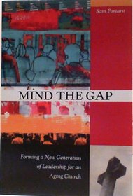 Mind the gap: Forming a new generation of leadership for an aging church