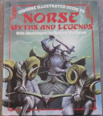 Usborne Illustrated Guide to Norse Myths and Legends (Usborne Illustrated Guide to)