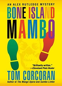 Bone Island Mambo: An Alex Rutledge Mystery (Alex Rutledge Mysteries)