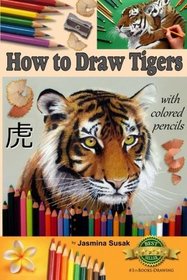 How to Draw Tigers with Colored Pencils: How to Draw Realistic Wild Animals, Learn to Draw Lifelike Big Cats, Wildlife Art, Tiger, Drawing Lessons, Realism, Learn How to Draw, Art Book, Illustrations