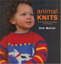 Animal Knits: 26 Fun Handknits for Children and Toddlers