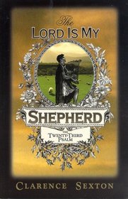 The Lord Is My Shepherd: The Twenty-third Psalm