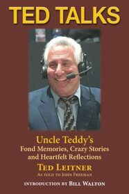Ted Talks: Uncle Teddy?s Fond Memories, Crazy Stories and Heartfelt Reflections