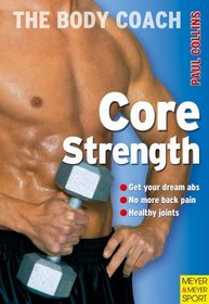 Core Strength: Build Your Strongest Body Ever With Australia's Body Coach (The Body Coach)