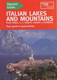 Italian Lakes and Mountains with Venice and Florence: The Scenic Masterpiece of Northern Italy's Lakes and Mountains, Taking in the Renaissance Splend (Signpost Guides)