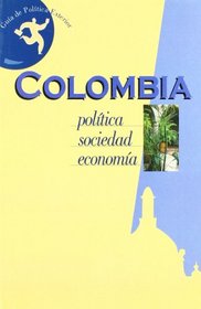 Colombia: Politica, Sociedad, Economia/ Politics, Society, Economy (Spanish Edition)