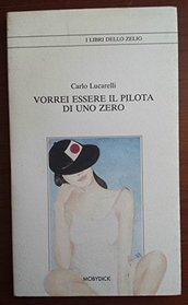 Vorrei essere il pilota di uno zero (I libri dello Zelig) (Italian Edition)