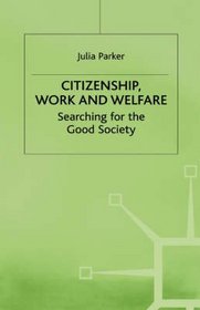 Citizenship, Work and Welfare: Searching for the Good Society