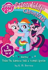 My Little Pony: The Friendship Chronicles: Starring Twilight Sparkle, Pinkie Pie & Rainbow Dash (My Little Pony (Little, Brown & Company))