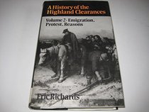 A History of the Highland Clearances: Emigration, Protest, Reasons