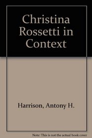 Christina Rossetti in Context --1988 publication.
