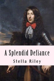 A Splendid Defiance (Roundheads & Cavaliers) (Volume 1)