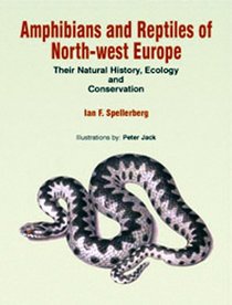 Amphibians and Reptiles of North-West Europe: Their Natural History, Ecology and Conservation