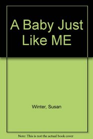A Baby Just Like ME (English-Chinese edition) (Chinese and English Edition)