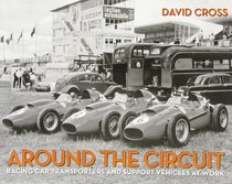 Around the Circuit: Racing Car Transporters and Support Vehicles at Work