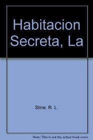 La Habitacin Secreta (Fear Street, Bk 13) (Spanish Edition)