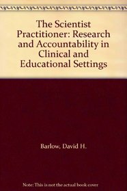 The Scientist Practitioner: Research and Accountability in Clinical and Educational Settings