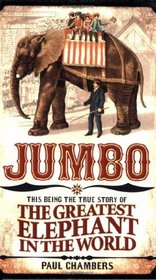 Jumbo: This Being the True Story of the Greatest Elephant in the World