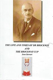 The Life and Times of Dr Brockway and the Brockway Cup