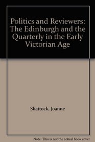 Politics and Reviewers: The Edinburgh and the Quarterly in the Early Victorian Age