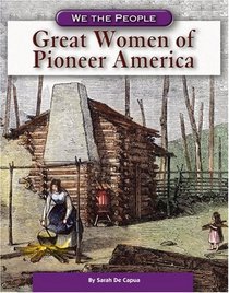 Great Women Of Pioneer America (We the People)