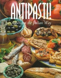 Antipasti!: Appetizers the Italian Way (Pane  Vino , Vol 4)