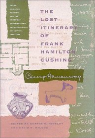 The Lost Itinerary of Frank Hamilton Cushing (Southwest Center Series)
