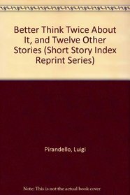 Better Think Twice About It, and Twelve Other Stories (Short Story Index Reprint Series)