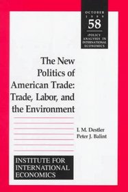 The New Politics of American Trade : Trade Labor and the Environment (Policy Analyses in International Economics)