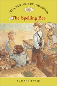 The Spelling Bee (Adventures of Tom Sawyer, Bk 4) (Easy Reader Classics)