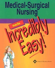 Medical-Surgical Nursing Made Incredibly Easy! (Made Incredibly Easy)