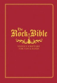 The Rock Bible: Unholy Scripture for Fans & Bands