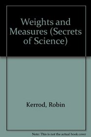 Weights and Measures (Secrets of Science)