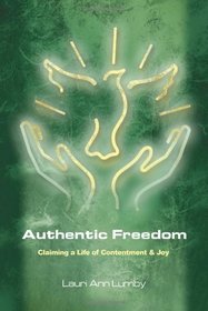 Authentic Freedom: Claiming a Life of Contentment & Joy