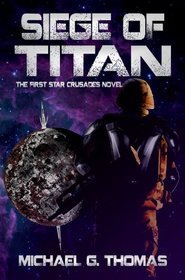 Siege of Titan (Star Crusades, Book 1)