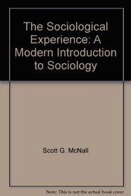 The Sociological Experience: A Modern Introduction to Sociology