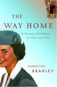 The Way Home : A German Childhood, an American Life