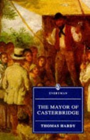 The Life and Death of the Mayor of Casterbridge: A Story of a Man of Character (Everyman's Library (Paper))