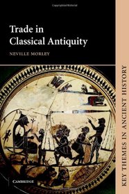 Trade in Classical Antiquity (Key Themes in Ancient History)