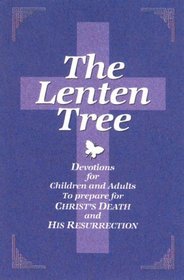 The Lenten Tree: Devotions for Children and Adults to Prepare for Christ's Death and Resurrection