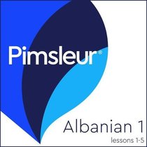 Pimsleur Albanian Level 1 Lessons 1-5 MP3: Learn to Speak and Understand Albanian with Pimsleur Language Programs (Pimsleur Digital)