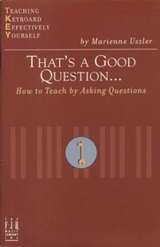 That's a Good Question: How to Teach by Asking Questions