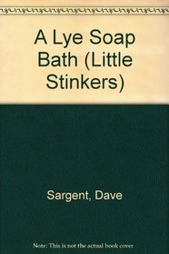 A Lye Soap Bath (Little Stinkers)