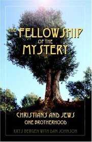 The Fellowship of the Mystery: Christians and Jews - One Brotherhood