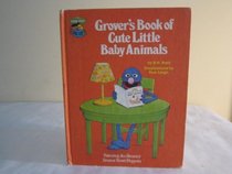 Grover's Book of Cute Little Baby Animals