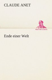 Ende einer Welt (TREDITION CLASSICS) (German Edition)