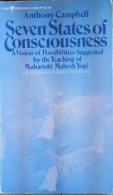 Seven States of Consciousness: A Vision of Possibilities Suggested by the Teaching of Maharishi Mahesh Yogi