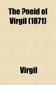 The neid of Virgil; Books I-Vi.